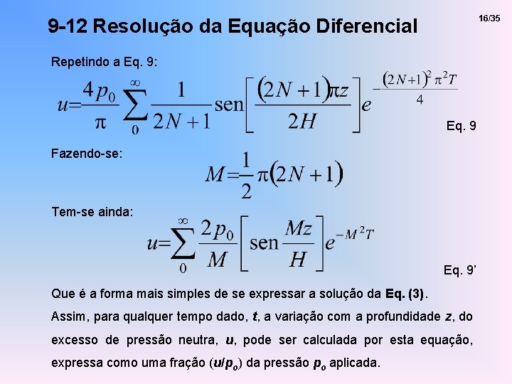 16/35 9 -12 Resolução da Equação Diferencial Repetindo a Eq. 9: Eq. 9 Fazendo-se: