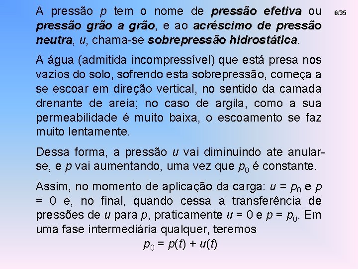 A pressão p tem o nome de pressão efetiva ou pressão grão a grão,
