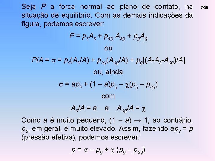 Seja P a forca normal ao plano de contato, na situação de equilíbrio. Com