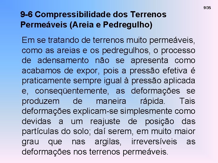 9 -6 Compressibilidade dos Terrenos Permeáveis (Areia e Pedregulho) Em se tratando de terrenos