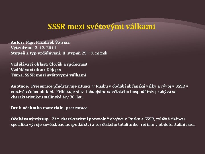 SSSR mezi světovými válkami Autor: Mgr. František Šturma Vytvořeno: 2. 12. 2011 Stupeň a