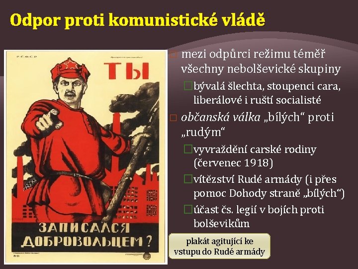 Odpor proti komunistické vládě � mezi odpůrci režimu téměř všechny nebolševické skupiny �bývalá šlechta,