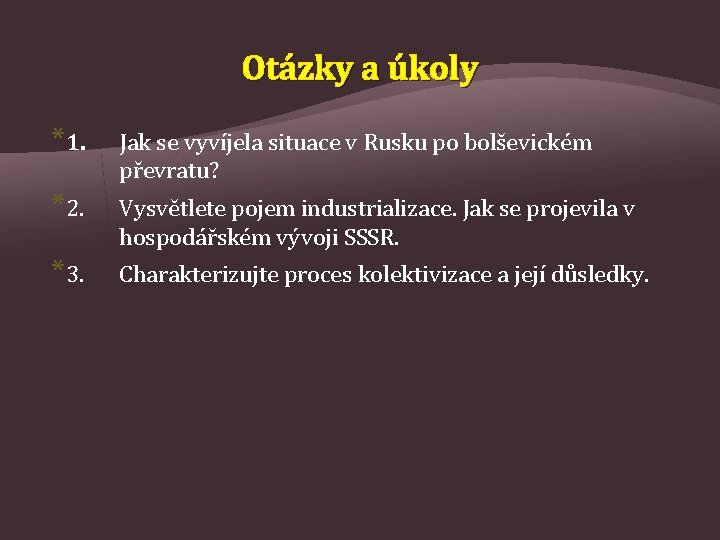 Otázky a úkoly *1. Jak se vyvíjela situace v Rusku po bolševickém převratu? *2.