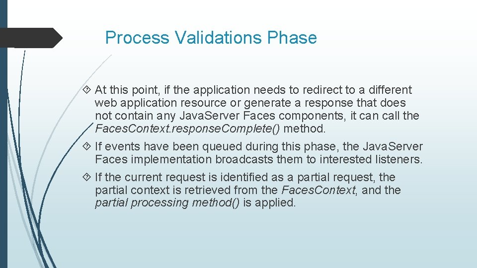 Process Validations Phase At this point, if the application needs to redirect to a