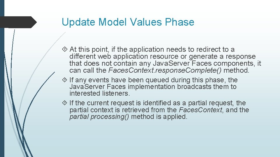 Update Model Values Phase At this point, if the application needs to redirect to