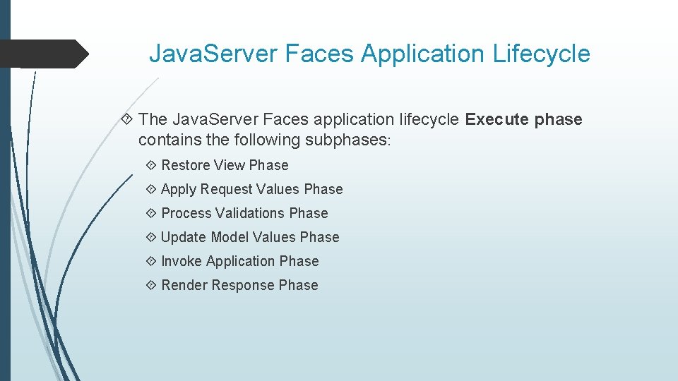 Java. Server Faces Application Lifecycle The Java. Server Faces application lifecycle Execute phase contains