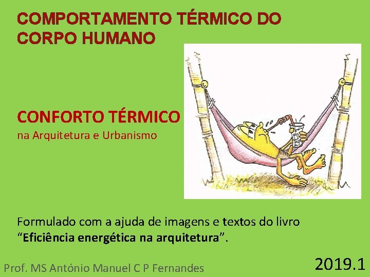 COMPORTAMENTO TÉRMICO DO CORPO HUMANO CONFORTO TÉRMICO na Arquitetura e Urbanismo Formulado com a COMPORTAMENTO TÉRMICO DO CORPO HUMANO CONFORTO TÉRMICO na Arquitetura e Urbanismo Formulado com a