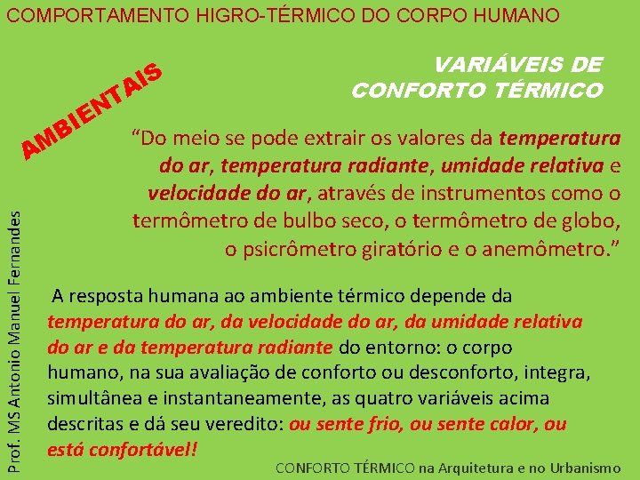 COMPORTAMENTO HIGRO-TÉRMICO DO CORPO HUMANO S I TA N E I Prof. MS Antonio