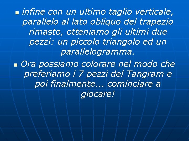 n n infine con un ultimo taglio verticale, parallelo al lato obliquo del trapezio