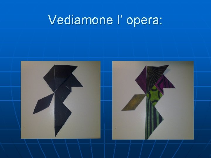 Vediamone l’ opera: 