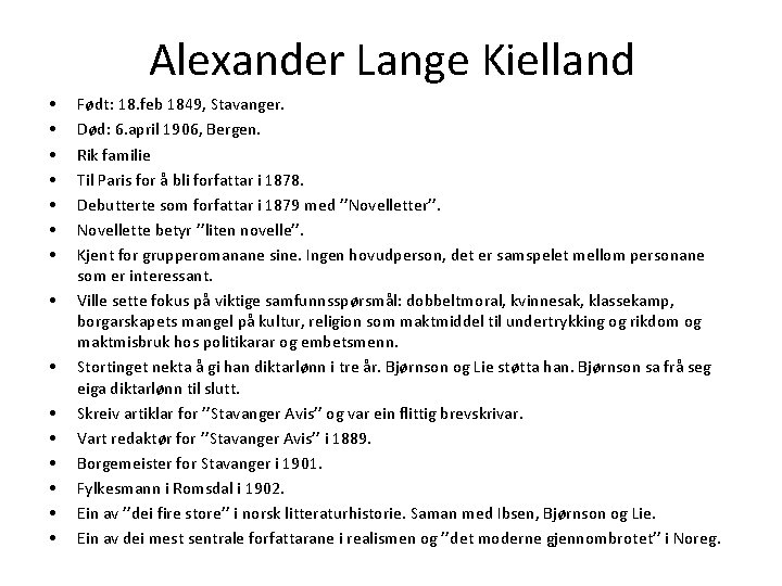 Alexander Lange Kielland • • • • Født: 18. feb 1849, Stavanger. Død: 6.