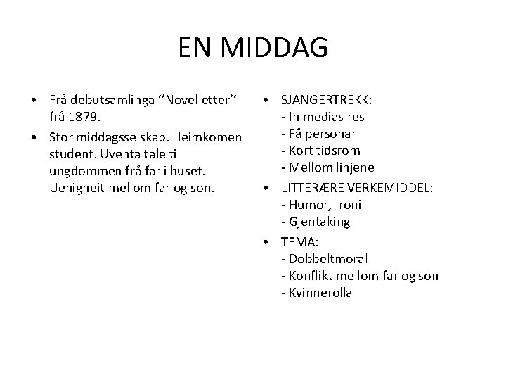 EN MIDDAG • Frå debutsamlinga ’’Novelletter’’ frå 1879. • Stor middagsselskap. Heimkomen student. Uventa