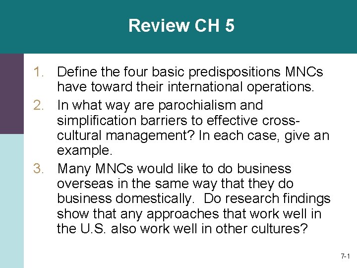 Review CH 5 1. Define the four basic predispositions MNCs have toward their international