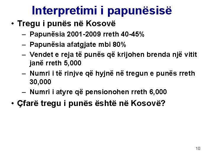 Interpretimi i papunësisë • Tregu i punës në Kosovë – Papunësia 2001 -2009 rreth