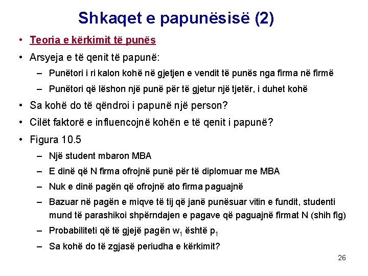 Shkaqet e papunësisë (2) • Teoria e kërkimit të punës • Arsyeja e të