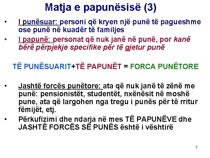 Matja e papunësisë (3) • • I punësuar: personi që kryen një punë të