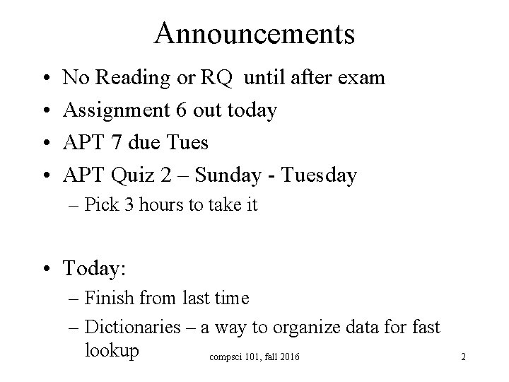 Announcements • • No Reading or RQ until after exam Assignment 6 out today