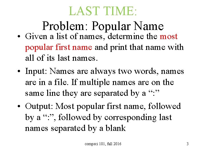 LAST TIME: Problem: Popular Name • Given a list of names, determine the most