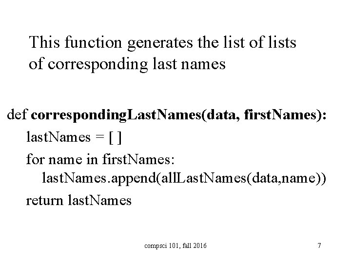 This function generates the list of lists of corresponding last names def corresponding. Last.