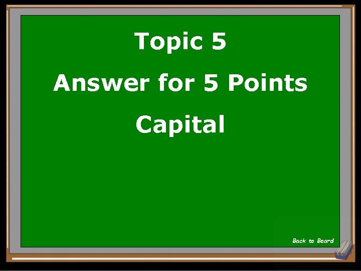 Topic 5 Answer for 5 Points Capital Back to Board 