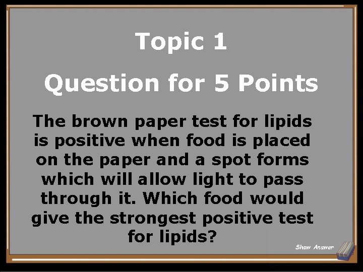 Topic 1 Question for 5 Points The brown paper test for lipids is positive