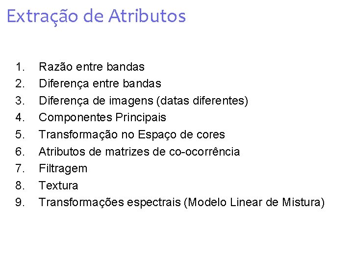 Extração de Atributos 1. 2. 3. 4. 5. 6. 7. 8. 9. Razão entre