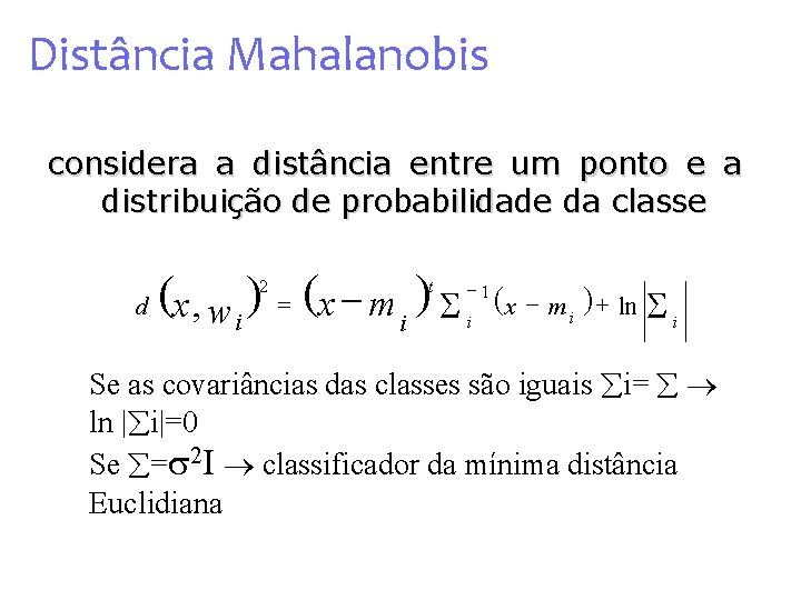Distância Mahalanobis considera a distância entre um ponto e a distribuição de probabilidade da