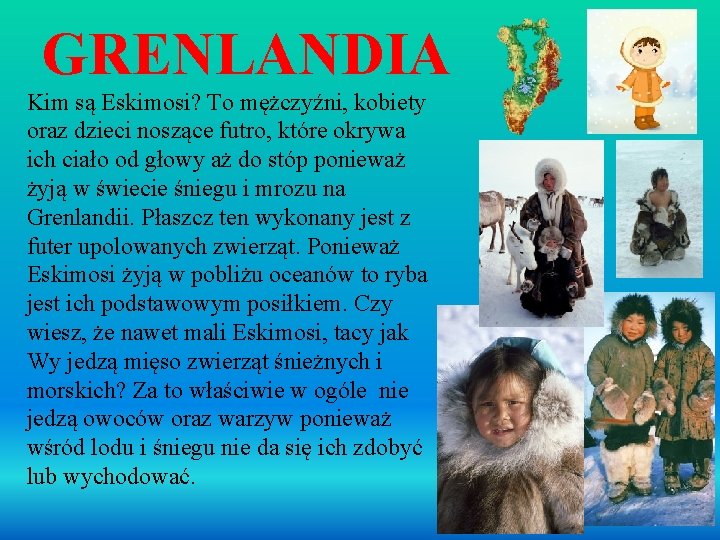 GRENLANDIA Kim są Eskimosi? To mężczyźni, kobiety oraz dzieci noszące futro, które okrywa ich