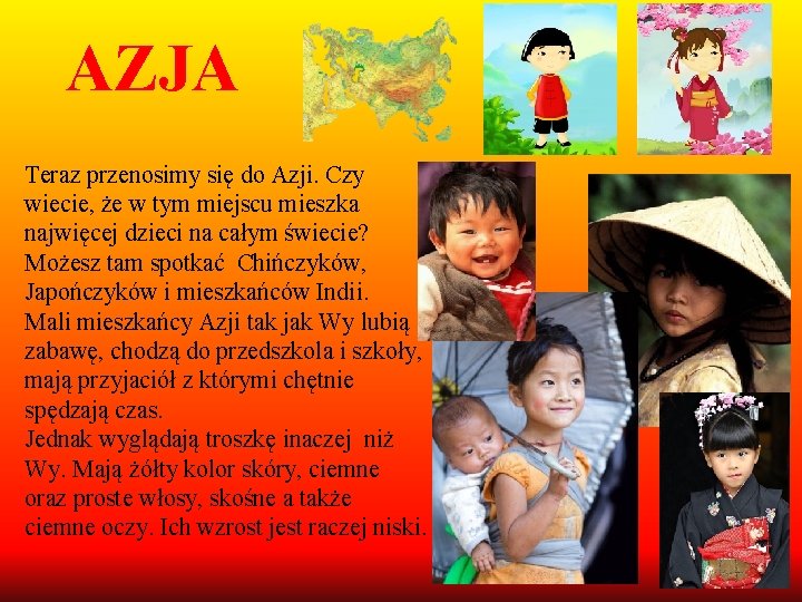 AZJA Teraz przenosimy się do Azji. Czy wiecie, że w tym miejscu mieszka najwięcej