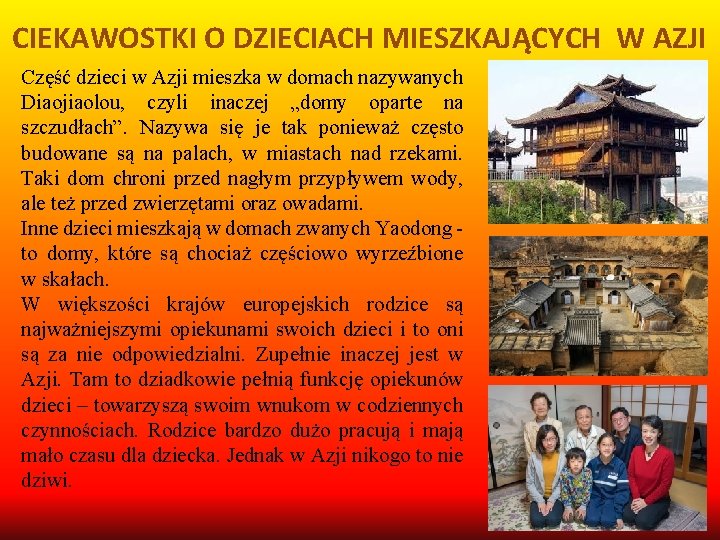 CIEKAWOSTKI O DZIECIACH MIESZKAJĄCYCH W AZJI Część dzieci w Azji mieszka w domach nazywanych