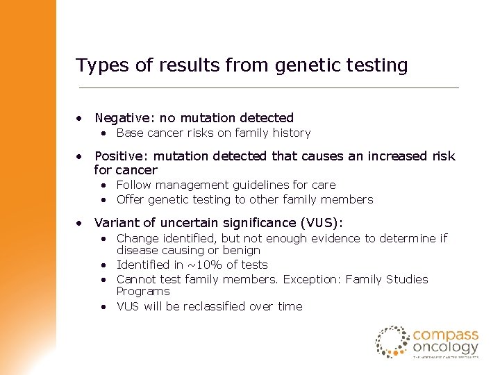Types of results from genetic testing • Negative: no mutation detected • Base cancer