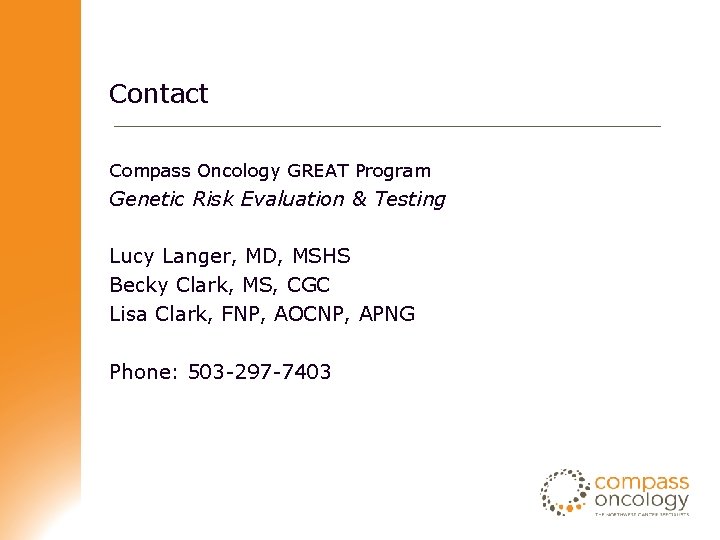 Contact Compass Oncology GREAT Program Genetic Risk Evaluation & Testing Lucy Langer, MD, MSHS