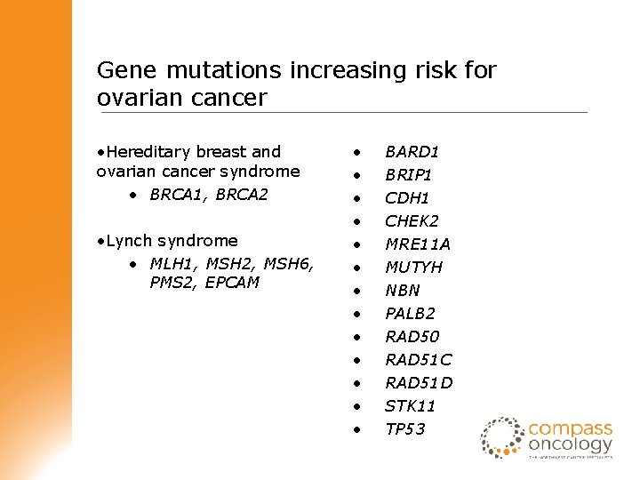 Gene mutations increasing risk for ovarian cancer • Hereditary breast and ovarian cancer syndrome