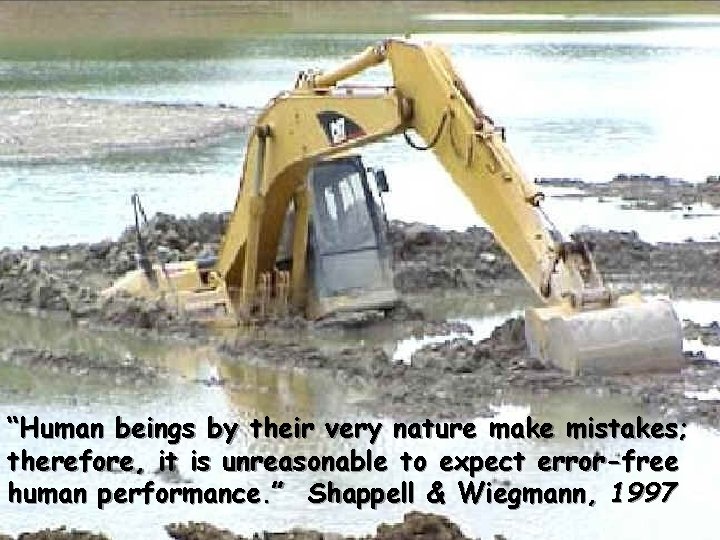 “Human beings by their very nature make mistakes; therefore, it is unreasonable to expect