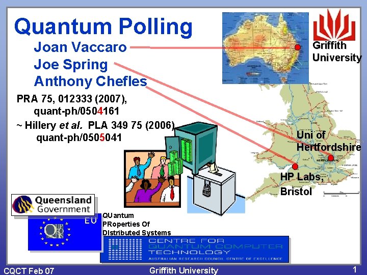 Quantum Polling Joan Vaccaro Joe Spring Anthony Chefles Griffith University PRA 75, 012333 (2007),