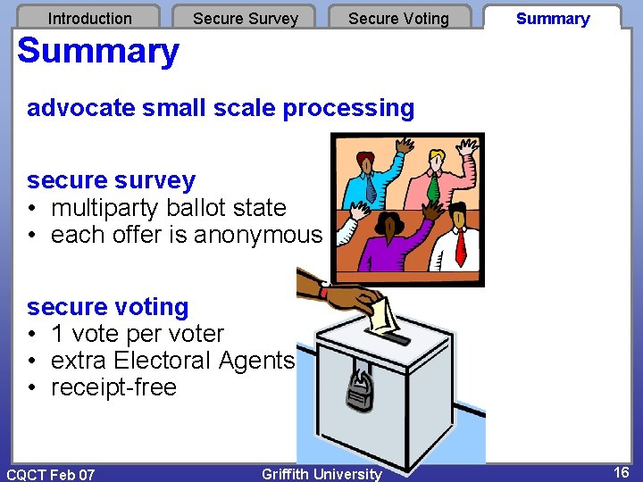 Introduction Secure Survey Secure Voting Summary advocate small scale processing secure survey • multiparty Introduction Secure Survey Secure Voting Summary advocate small scale processing secure survey • multiparty
