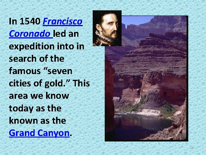 In 1540 Francisco Coronado led an expedition into in search of the famous “seven