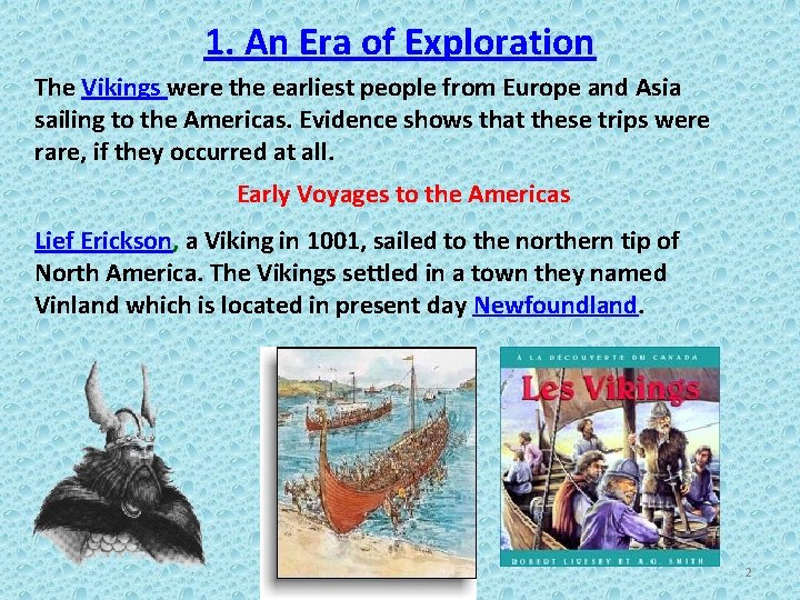 1. An Era of Exploration The Vikings were the earliest people from Europe and