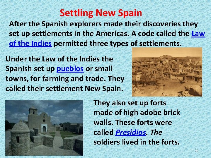 Settling New Spain After the Spanish explorers made their discoveries they set up settlements
