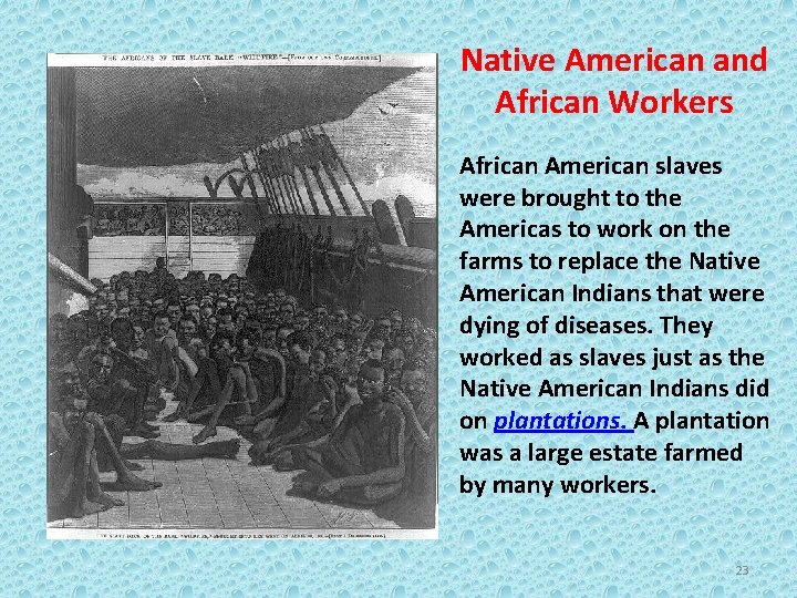 Native American and African Workers African American slaves were brought to the Americas to