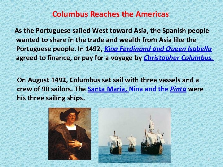 Columbus Reaches the Americas As the Portuguese sailed West toward Asia, the Spanish people