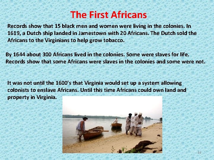 The First Africans Records show that 15 black men and women were living in