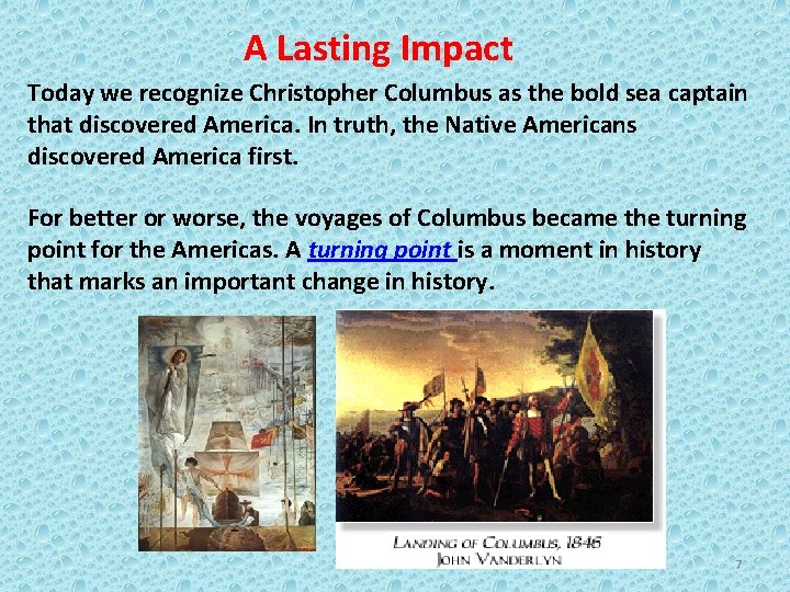 A Lasting Impact Today we recognize Christopher Columbus as the bold sea captain that
