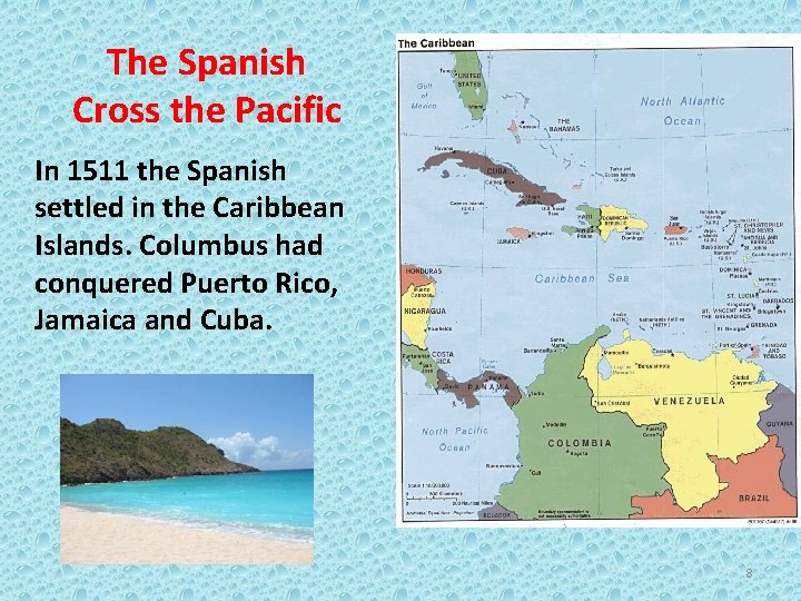 The Spanish Cross the Pacific In 1511 the Spanish settled in the Caribbean Islands.