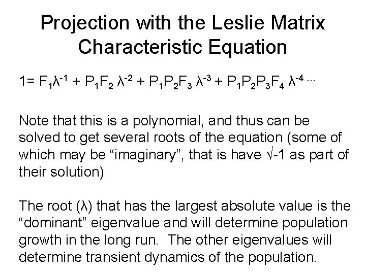 Projection with the Leslie Matrix Characteristic Equation 1= F 1λ-1 + P 1 F Projection with the Leslie Matrix Characteristic Equation 1= F 1λ-1 + P 1 F
