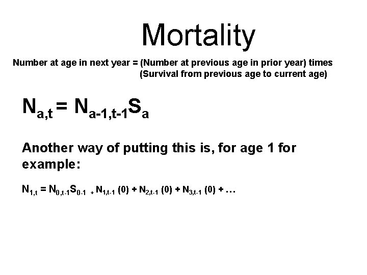 Mortality Number at age in next year = (Number at previous age in prior Mortality Number at age in next year = (Number at previous age in prior