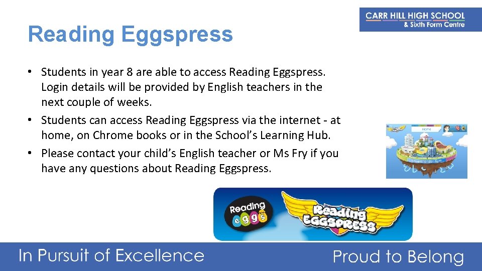 Reading Eggspress • Students in year 8 are able to access Reading Eggspress. Login