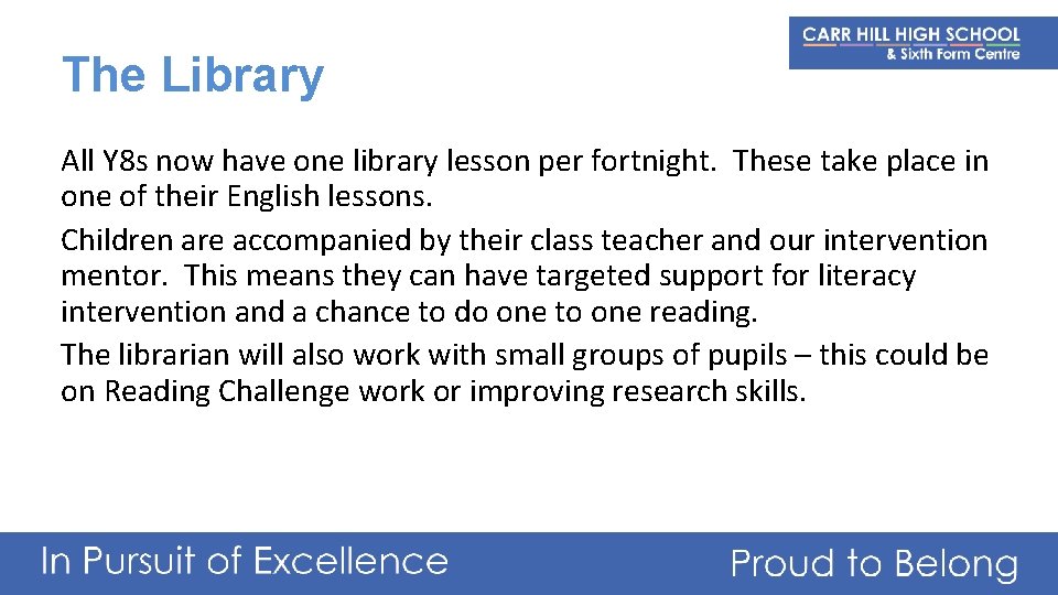 The Library All Y 8 s now have one library lesson per fortnight. These