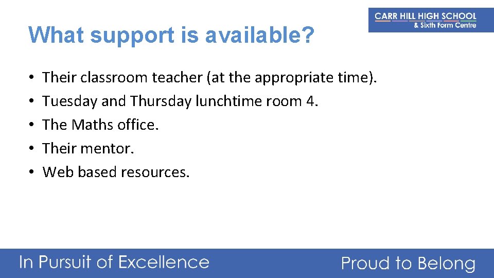 What support is available? • • • Their classroom teacher (at the appropriate time).