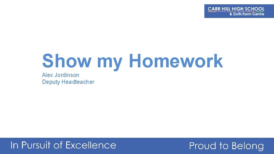 Show my Homework Alex Jordinson Deputy Headteacher 